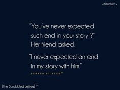 a quote that reads, you've never expected such end in your story? her friend asked i never expected an end in my story with him