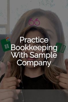 a woman holding her hair in front of her face with the words practice bookkeepering with sample company