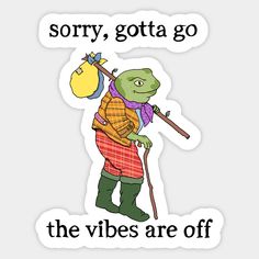 a sticker with the words sorry, gota go and an image of a turtle holding