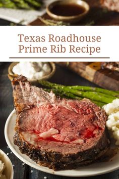 a plate with steak, mashed potatoes and asparagus on it that says texas roadhouse prime rib recipe