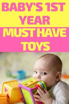 a baby chewing on a toy with the caption that says, babies 1st year must have toys