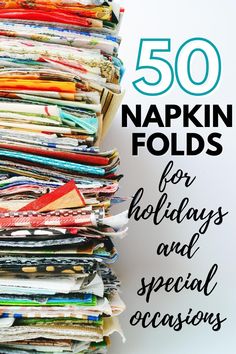 a stack of folded papers with the words 50 napkin folds for holidays and special occasions