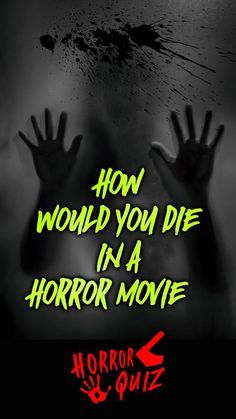 horror movie poster with hands in the air and text that reads how would you die in a horror movie?