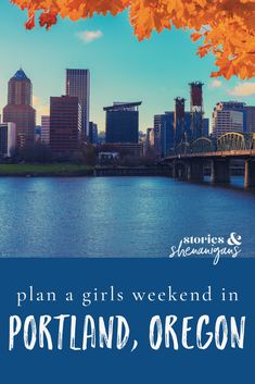 a city skyline with the words plan a girls weekend in portland, oregon