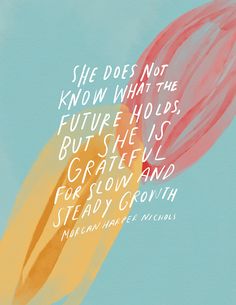 a painting with the words she does not know what the future holds, but she'll grow and steady growth