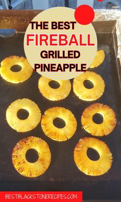 the best fireball grilled pineapple recipe is made with just three ingredients and it's ready to be eaten