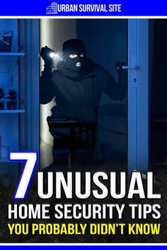 a man in a dark room with the words 7 unusual home security tips you probably didn't know