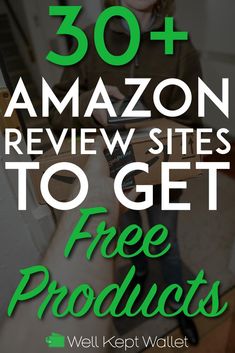 the text reads, 52 amazon review sites to get free products well kept wallets