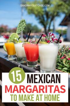 mexican margaritas on a table with text overlay that reads 15 mexican margaritas to make at home