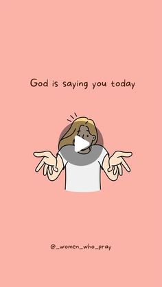 a woman wearing a mask with her hands out and the words god is saying you today