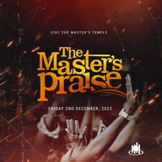 the master's praise poster with hands in front of fire and water drops on it