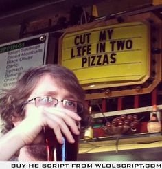 a man with glasses holding a beer in front of a sign that says cut my life in two pizzas