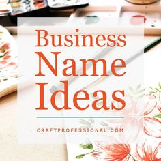 the words business name ideas on top of an image of art supplies