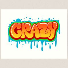 Lightly textured 100% cotton paper. Gallery quality vibrant prints with white border for easy framing. Multiple standard sizes offered. Additional sizes are available. A graffiti piece saying "Crazy" Alphabet Graffiti, Graffiti Art Letters, Graffiti Logo, Graffiti Words, Graffiti Lettering Fonts, Graffiti Writing, Graffiti Doodles, Doodle Fonts, Graffiti Tagging