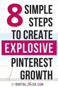 the words 8 simple steps to create explosive pinterest growth in pink and black