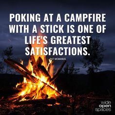 a campfire with the caption saying, looking at a campfire with a stick is one of life's greatest satisfactions