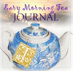 a blue teapot with a yellow tag on it and the words, early morning tea journal