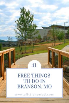 a wooden walkway with the words free things to do in branon, mo