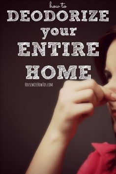 a woman is holding her nose with the words how to deodorize your entire home