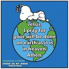 a poster with the words jesus, i pray for your will be done on earth as it is in heaven amen