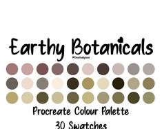 the text reads, earthy botanicals procreate color palette 30 swatches