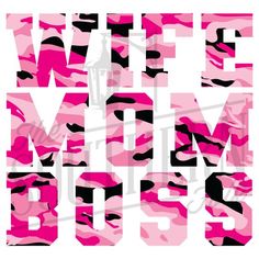 the words wife mom boss in pink camouflage