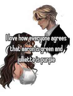 two people with the words i love how everyone agrees that aaron is green and violet is