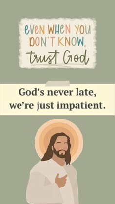 an image of jesus with the words, even when you don't know trust god