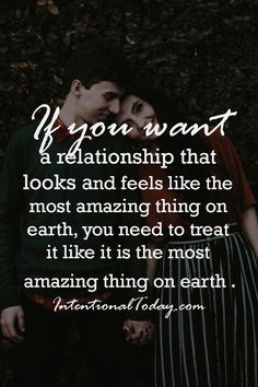 two people standing next to each other with the words if you want a relationship that looks and feels like the most amazing thing on earth