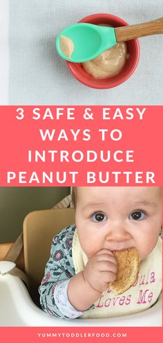 baby eating peanut butter in a high chair with the title 3 safe and easy ways to introduce peanut butter