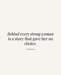 the quote behind every strong woman is a story that gave her no choice