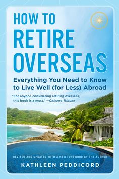 the book how to refire overseass everything you need to know to live well for less