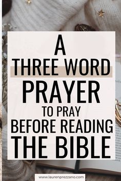 an open book with the words a three word prayer to pray before reading the bible