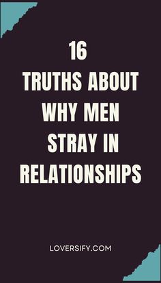 Understanding why some men stray in relationships can help you address underlying issues. These 16 truths explore the reasons behind infidelity and what might drive a partner away.