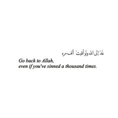 an arabic quote with the words go back to allh, even if you've sined a thousand times