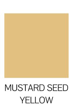 mustard seed yellow color with the words mustard seed on it