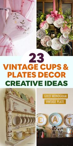 vintage cups and plates are featured in this collage with text overlays that reads 23 vintage cups & plates decor creative ideas