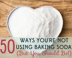 a heart shaped bowl filled with baking soda and the words 50 ways you're not using baking soda but you should be