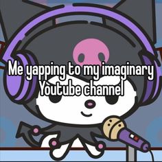 a cartoon cat with headphones on and the words me typing to my imaginary youtubee channel