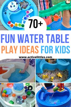 water table play ideas for kids with text overlay that reads, 70 fun water table play ideas for kids