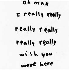 a piece of paper with writing on it that says, oh man i really really really really really really really really really