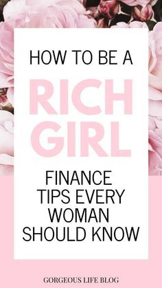 pink flowers with the words how to be a rich girl finance tips every woman should know