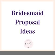 the words, bridesmaid proposals and wedding ideas are shown in purple letters