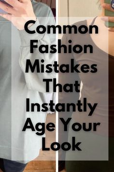 a woman taking a selfie in front of a mirror with the words common fashion mistakes that instantly age your look