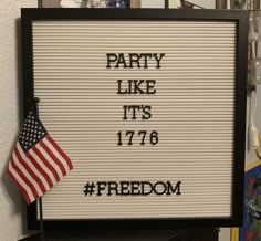 a sign with the words party like it's 17 / 76 and an american flag