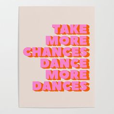 an orange and pink wall tapestry with the words take more changes, dance more dances