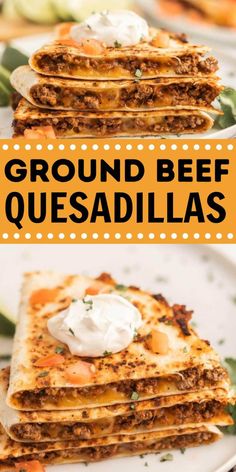 ground beef quesadillas stacked on top of each other