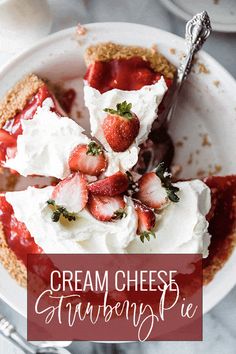 a close up of a plate of food with strawberries on top and the words cream cheese strawberry pie