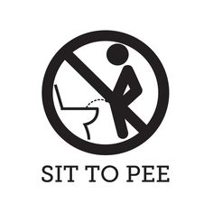 a black and white sign with the words sit to pee in front of a toilet