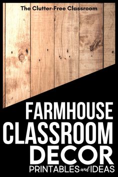 farmhouse classroom decor printables and ideas from the clutter - free classroom